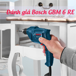 Đánh giá máy khoan xoay Bosch GBM 6 RE