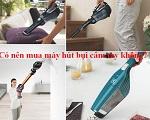 Có nên mua máy hút bụi cầm tay không dây không?