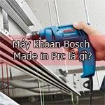 Máy khoan Bosch Made in Prc là gì?