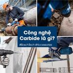 Tìm hiểu công nghệ Carbide trên phụ kiện Bosch