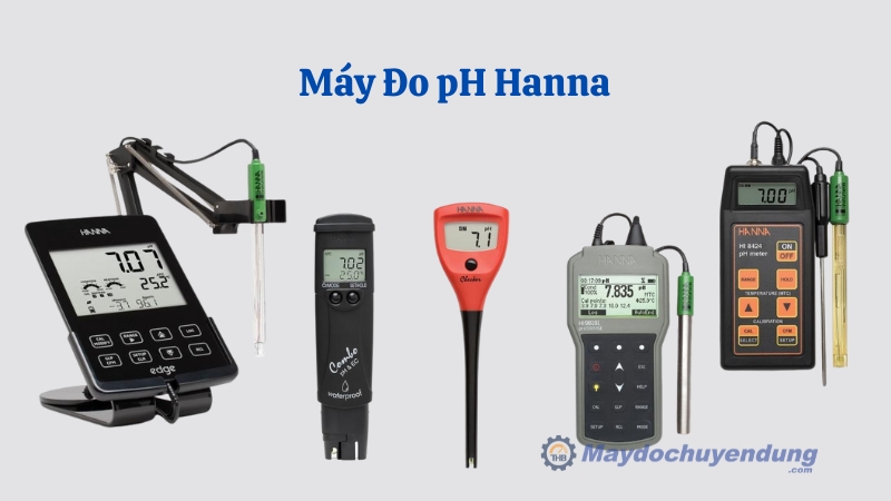 Máy đô độ pH Hanna đa dạng mẫu mã, đáp ứng đầy đủ nhu cầu của người dùng