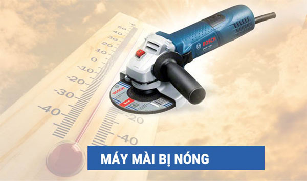 Máy mài bị nóng